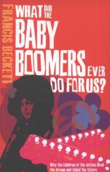 Paperback What Did the Baby Boomers Ever Do for Us? Book