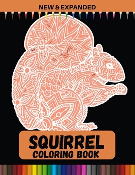 Paperback Squirrel Coloring Book (New & Expanded): A Unique Collection Of Coloring Pages for Everyone Book