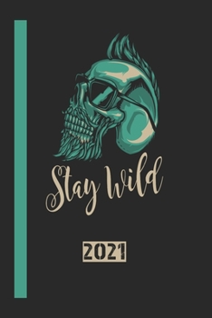 Stay Wild 2021: 110 Seiten Kalender/Journal/Tagebuch Papier.  Ideal Für Termine Und Notizen (German Edition)