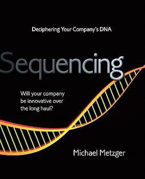 Paperback Sequencing: Deciphering Your Company's DNA Book