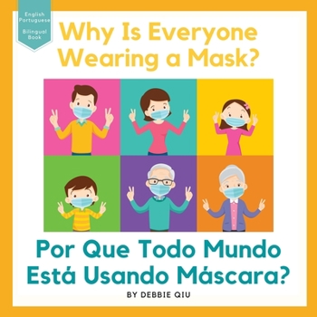 Paperback Why Is Everyone Wearing a Mask? / Por Que Todo Mundo Está Usando Máscara?: Bilingual Book English-Portuguese Book