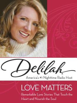 Hardcover Love Matters: Remarkable Love Stories That Touch the Heart and Nourish the Soul Book