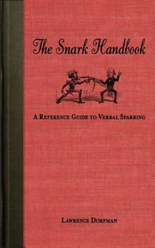 Paperback The Snark Handbook: A Reference Guide to Verbal Sparring Book