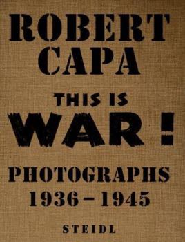 Hardcover Robert Capa at Work: This is War: Photographs 1936-1945 Book