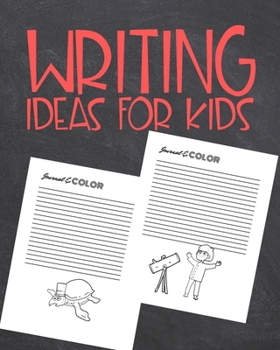 Paperback Writing Ideas for Kids: Story Starting Writing and Drawing Activity Workbook for Kids Book