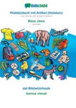 Paperback BABADADA, Plattdüütsch mit Artikel (Holstein) - Basa Jawa, dat Bildwöörbook - kamus visual: Low German with articles (Holstein) - Javanese, visual dic [Low German, Low Saxon] Book