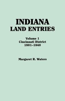 Paperback Indiana Land Entries. Volume I: Cincinnati District, 1801-1840 Book