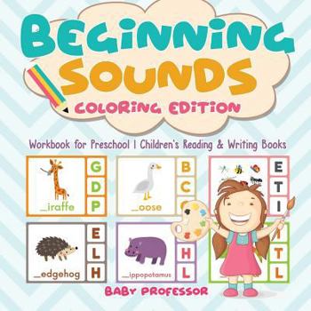 Paperback Beginning Sounds: Coloring Edition - Workbook for Preschool Children's Reading & Writing Books Book