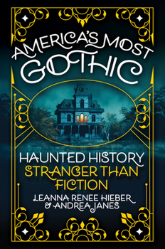 Hardcover America's Most Gothic: Haunted History Stranger Than Fiction Book