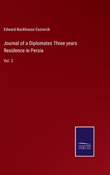 Hardcover Journal of a Diplomates Three years Residence in Persia: Vol. 2 Book