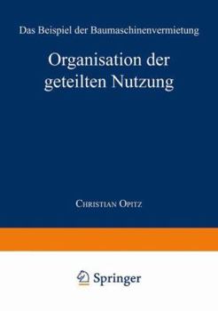 Paperback Organisation Der Geteilten Nutzung: Das Beispiel Der Baumaschinenvermietung [German] Book