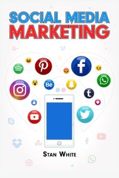 Paperback Social Media Marketing: YouTube, Facebook, TikTok, Google, and SEO. The Complete Beginner's Guide (2022 Crash Course for Newbies) Book