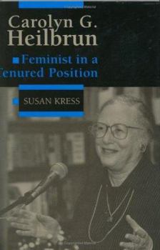 Hardcover Carolyn G. Heilbrun: Feminist in a Tenured Position Book