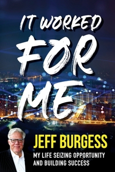 Paperback It Worked For Me: My Life Seizing Opportunity and Building Success Book