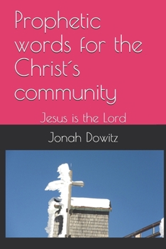 Prohetic words for the Christ´s community: Jesus is the Lord