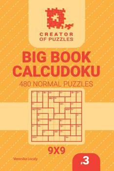 Creator of Puzzles - Big Book Calcudoku 480 Normal Puzzles (Volume 3)