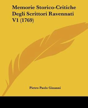 Paperback Memorie Storico-Critiche Degli Scrittori Ravennati V1 (1769) [Italian] Book