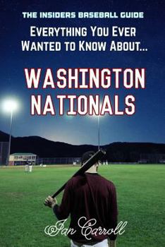 Paperback Everything You Ever Wanted to Know About Washington Nationals Book