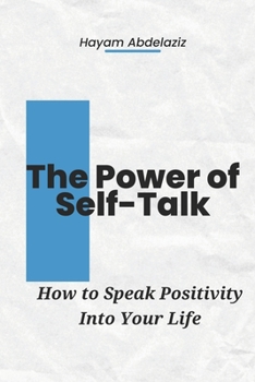 Paperback The Power of Self-Talk: How to Speak Positivity into Your Life Book