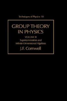 Paperback Group Theory in Physics: Supersymmetries and Infinite-Dimensional Algebrasvolume 3 Book