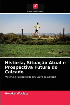 Paperback História, Situação Atual e Prospectiva Futura do Calçado [Portuguese] Book