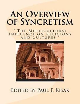 Paperback An Overview of Syncretism: " The Multicultural Influence on Religion & Culture " Book