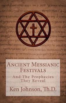 Paperback Ancient Messianic Festivals: And The Prophecies They Reveal Book