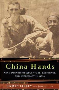 Hardcover China Hands: Nine Decades of Adventure, Espionage, and Diplomacy in Asia Book