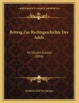 Paperback Beitrag Zur Rechtsgeschichte Des Adels: Im Neuern Europa (1836) [German] Book