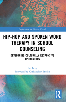 Paperback Hip-Hop and Spoken Word Therapy in School Counseling: Developing Culturally Responsive Approaches Book