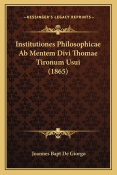 Paperback Institutiones Philosophicae Ab Mentem Divi Thomae Tironum Usui (1865) [Latin] Book