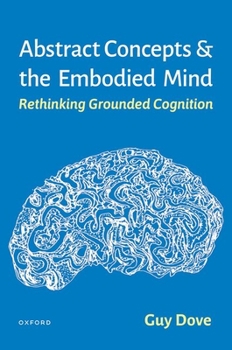 Hardcover Abstract Concepts and the Embodied Mind: Rethinking Grounded Cognition Book
