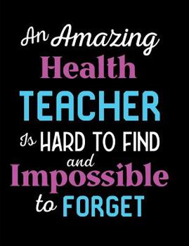 Paperback An Amazing Health Teacher Is Hard To Find And Impossible To Forget Book