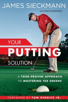 Hardcover Your Putting Solution: A Tour-Proven Approach to Mastering the Greens Book