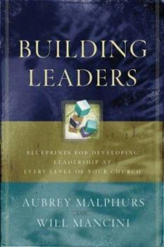 Paperback Building Leaders: Blueprints for Developing Leadership at Every Level of Your Church Book