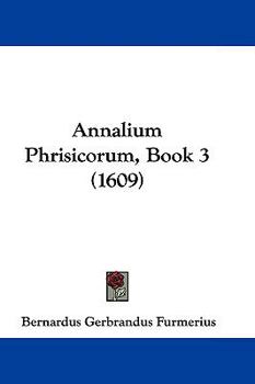 Hardcover Annalium Phrisicorum, Book 3 (1609) Book