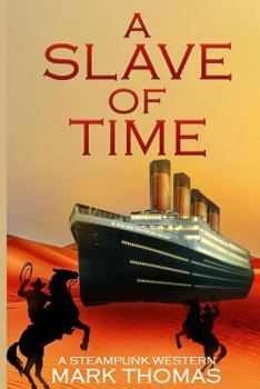 Paperback A Slave of Time: A Steampunk Western Book