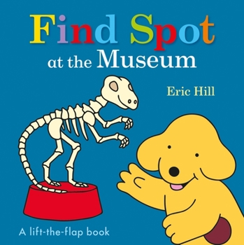 Board book Find Spot at the Museum: A Lift-The-Flap Book