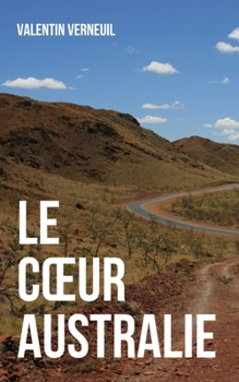 Paperback Le Coeur Australie: voyage down under [French] Book