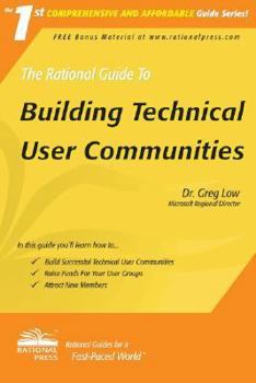 Paperback The Rational Guide to Building Technical User Communities Book