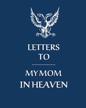 Paperback Letters To My Mom In Heaven: Wonderful Mom Heart Feels Treasure Keepsake Memories Grief Journal Our Story Dear Mom For Daughters For Sons Book