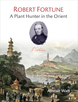 Hardcover Robert Fortune: A Plant Hunter in the Orient Book