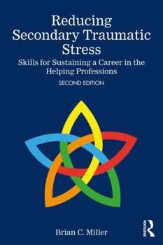 Paperback Reducing Secondary Traumatic Stress: Skills for Sustaining a Career in the Helping Professions Book