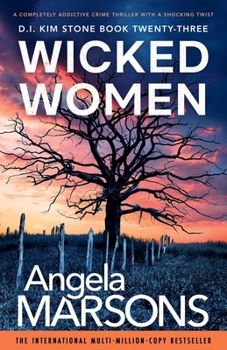 Wicked Women: A completely addictive crime thriller with a shocking twist (Detective Kim Stone) - Book #23 of the D.I. Kim Stone