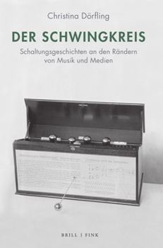 Hardcover Der Schwingkreis: Schaltungsgeschichten an Den Randern Von Musik Und Medien [German] Book