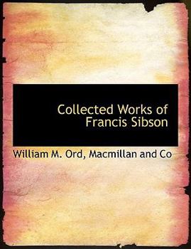 Collected Works of Francis Sibson
