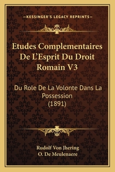 Paperback Etudes Complementaires De L'Esprit Du Droit Romain V3: Du Role De La Volonte Dans La Possession (1891) [French] Book