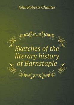 Paperback Sketches of the literary history of Barnstaple Book