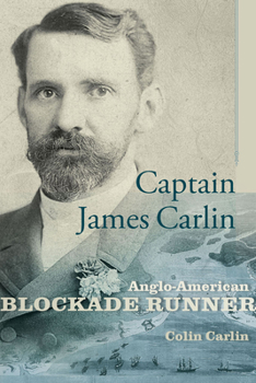 Hardcover Captain James Carlin: Anglo-American Blockade-Runner Book