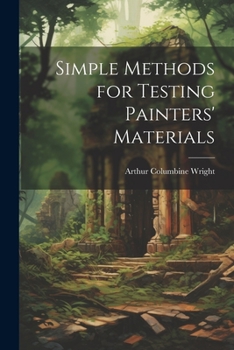 Paperback Simple Methods for Testing Painters' Materials Book